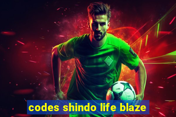 codes shindo life blaze